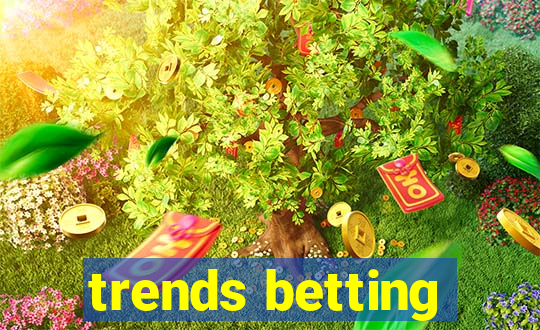 trends betting